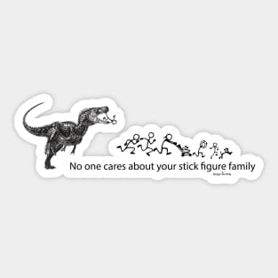 T-Rex No one Cares about your Stick Family Sticker